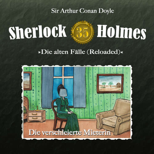 Hoerbuch Sherlock Holmes, Die alten Fälle (Reloaded), Fall 35: Die verschleierte Mieterin - Arthur Conan Doyle - Christian Rode