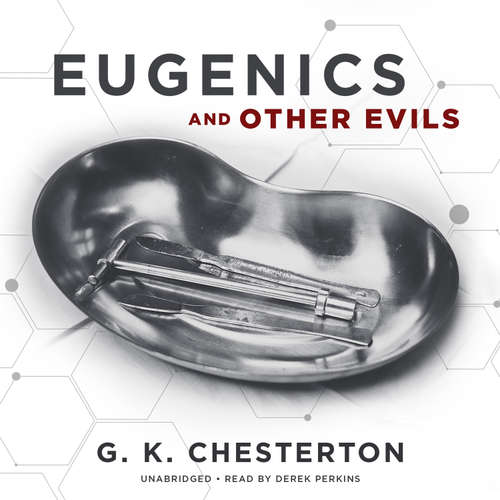 Audiobook Eugenics and Other Evils - G. K. Chesterton - Derek Perkins