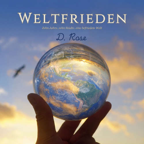 Hoerbuch Weltfrieden - D. Rose - Ariana Paul