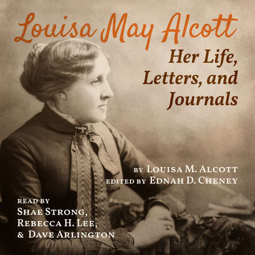 Audiobook Louisa May Alcott: Her Life, Letters, and Journals - Louisa May Alcott - Shae Strong