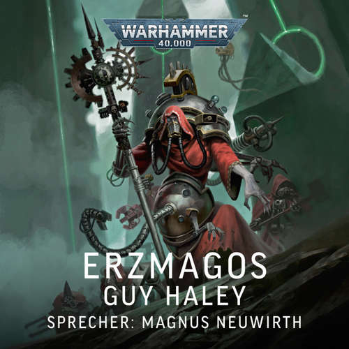 Hoerbuch Warhammer 40.000: Erzmagos - Guy Haley - Magnus Neuwirth