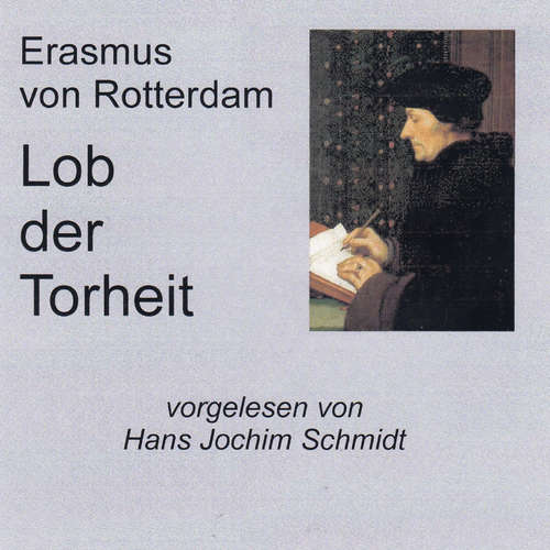 Hoerbuch Lob der Torheit - Erasmus von Rotterdam - Hans Jochim Schmidt