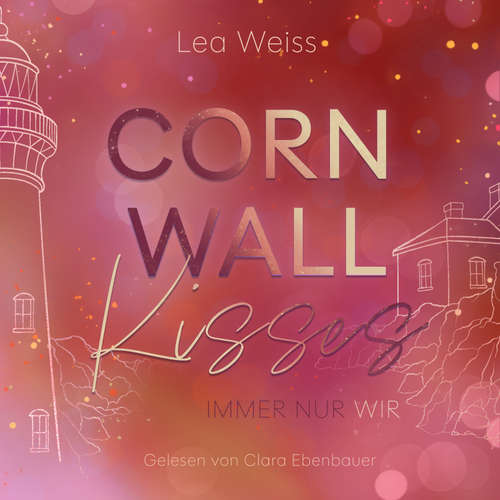 Hoerbuch Cornwall Kisses - Lea Weiss - Clara Ebenbauer