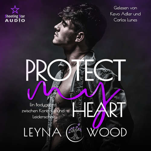 Hoerbuch Protect my heart: Ein Bodyguard zwischen Kontrolle und Leidenschaft - Vanguard Security, Band 3 - Leyna Wood - Kevo Adler
