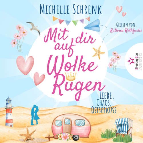 Hoerbuch Mit dir auf Wolke Rügen: Liebe, Chaos, Ostseekuss - Michelle Schrenk - Kathrin Rothfuchs