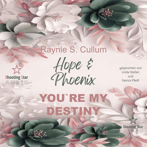 Hoerbuch Hope & Phoenix - You're my destiny, Band 3 - Raynie S. Cullum - Linda Stellari