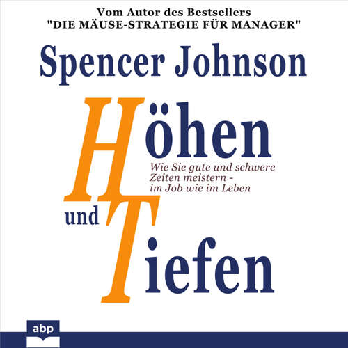 Hoerbuch Höhen und Tiefen - Spencer Johnson - Alexander Bolte