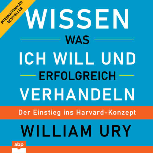 Hoerbuch Wissen was ich will und erfolgreich verhandeln - William Ury - Carsten Wilhelm