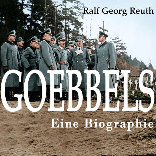 Hoerbuch Goebbels - Ralf Georg Reuth - Sebastian Dunkelberg