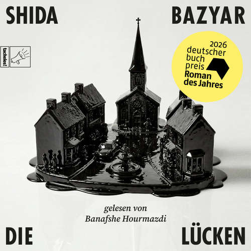 Hoerbuch Die Lücken - Shida Bazyar - Banafshe Hourmazdi