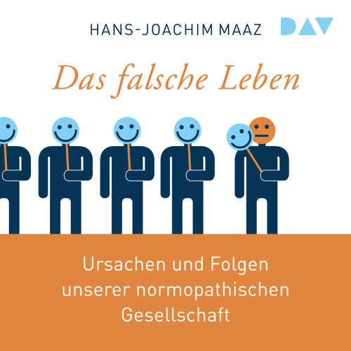 Hoerbuch Das falsche Leben. Ursachen und Folgen unserer normopathischen Gesellschaft - Hans-Joachim Maaz - Daniel Buser