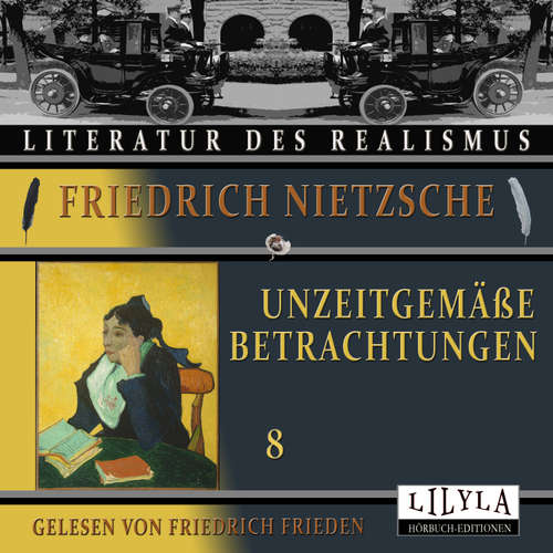 Hoerbuch Unzeitgemäße Betrachtungen 8 - Friedrich Nietzsche - Friedrich Frieden