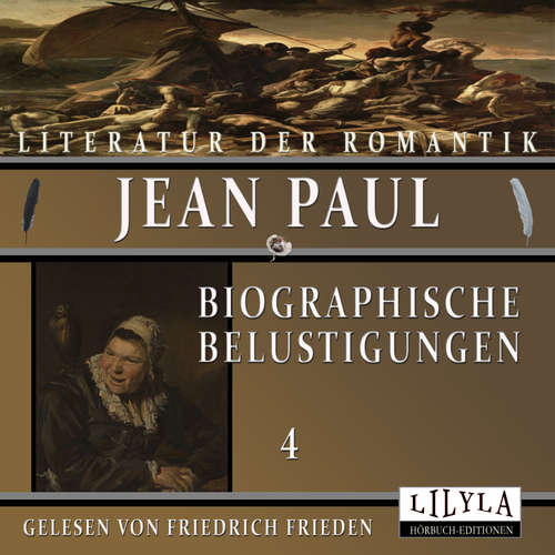 Hoerbuch Biographische Belustigungen 4 - Jean Paul - Friedrich Frieden