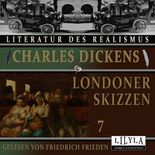 Hoerbuch Londoner Skizzen 7 - Charles Dickens - Friedrich Frieden