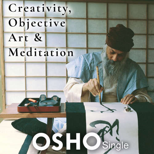 Audiobook Creativity, Objective Art & Meditation - OSHO - Osho