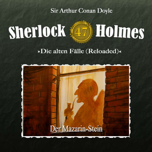 Hoerbuch Sherlock Holmes, Die alten Fälle (Reloaded), Fall 47: Der Mazarin-Stein - Arthur Conan Doyle - Christian Rode