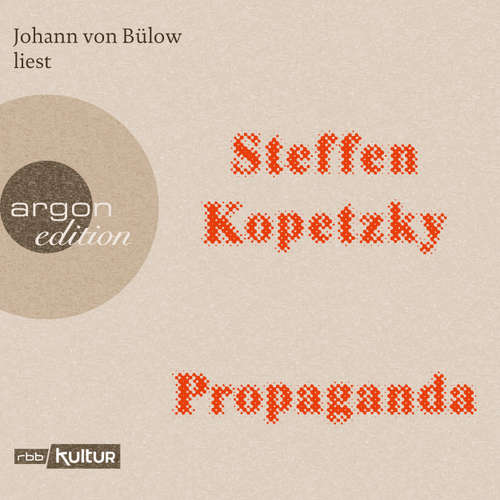 Hoerbuch Propaganda - Steffen Kopetzky - Johann von Bülow