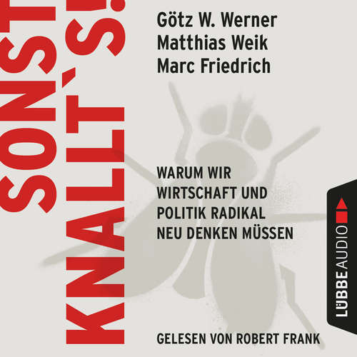 Hoerbuch Sonst knallt's! - Warum wir Wirtschaft und Politik radikal neu denken müssen - Matthias Weik - Robert Frank Hoerbuch Sonst knallt's! - Warum wir Wirtschaft und Politik radikal neu denken müssen - Matthias Weik - Robert Frank