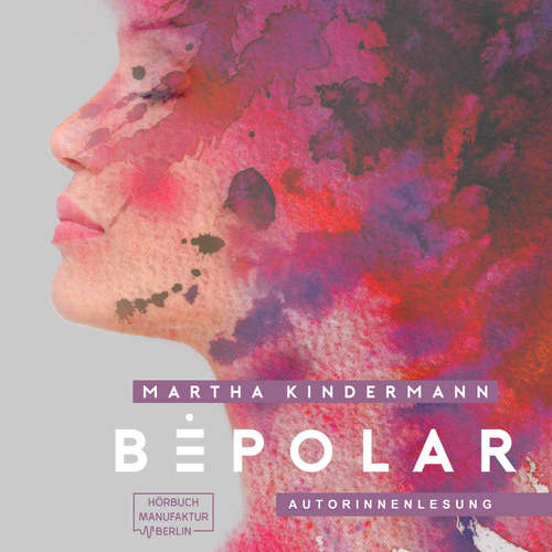 Hoerbuch BePolarTrilogie 1 - BePolar, Band 1 - Martha Kindermann - Martha Kindermann Hoerbuch BePolarTrilogie 1 - BePolar, Band 1 - Martha Kindermann - Martha Kindermann