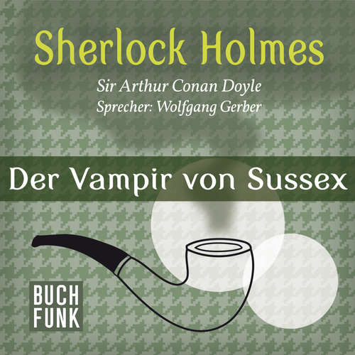 Hoerbuch Sherlock Holmes - Das Notizbuch von Sherlock Holmes: Der Vampir von Sussex - Arthur Conan Doyle - Wolfgang Gerber Hoerbuch Sherlock Holmes - Das Notizbuch von Sherlock Holmes: Der Vampir von Sussex - Arthur Conan Doyle - Wolfgang Gerber