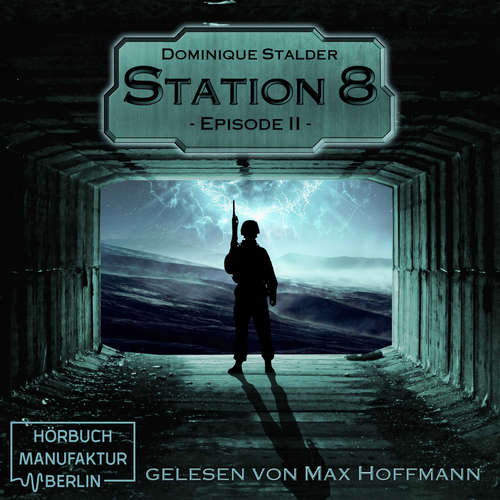 Hoerbuch Episode 2 - Station 8, Band 2 - Dominique Stalder - Max Hoffmann Hoerbuch Episode 2 - Station 8, Band 2 - Dominique Stalder - Max Hoffmann