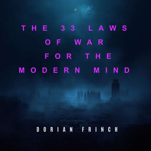 Audiobook The 33 Laws of War for the Modern Mind - Dorian Frinch - Hale Bennett
