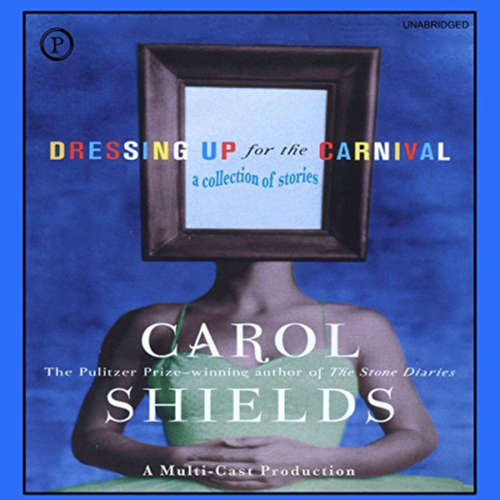 Audiobook Dressing Up for the Carnival - Carol Shields - Jean Smart
