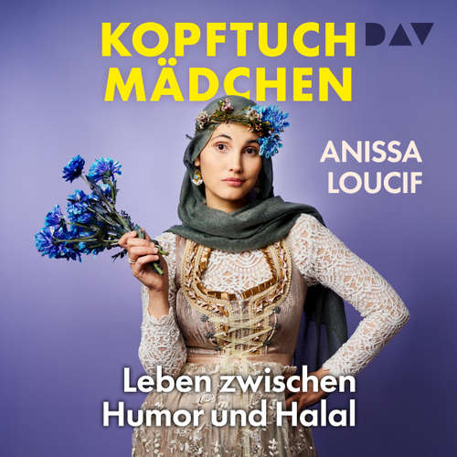 Hoerbuch Kopftuchmädchen. Leben zwischen Humor und Halal - Die beliebte Comedienne über ihr Leben als Anästhesistin, Muslima und Mutter - Anissa Loucif - Anissa Loucif