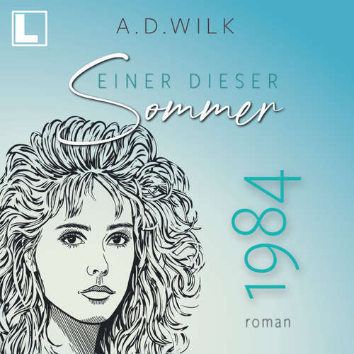 Hoerbuch 1984. Einer dieser Sommer - Einer dieser Sommer, Band 2 - A. D. Wilk - Simone Scheuer