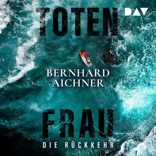 Hoerbuch Totenfrau. Die Rückkehr - Die Totenfrau Serie, Band 4 - Bernhard Aichner - Wolfram Koch