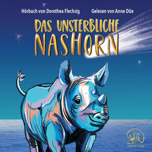 Hoerbuch Das unsterbliche Nashorn - Dorothea Flechsig - Anne Düe