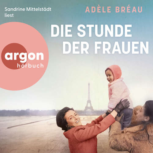 Hoerbuch Die Stunde der Frauen - Adèle Bréau - Sandrine Mittelstädt