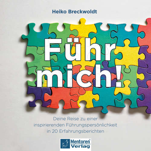 Hoerbuch Führ mich! - Deine Reise zu einer inspirierenden Führungspersönlichkeit in 20 Erfahrungsberichten - Heiko Breckwoldt - Synthesized Voice - Male