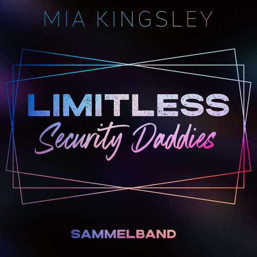 Hoerbuch Limitless Security Daddies - Mia Kingsley - Maja Gold