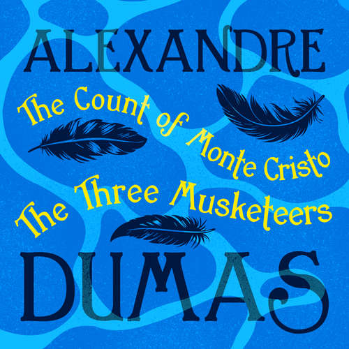 Audiobook Alexandre Dumas: The Count of Monte Cristo & The Three Muskateers - Alexandre Dumas - David Rintoul