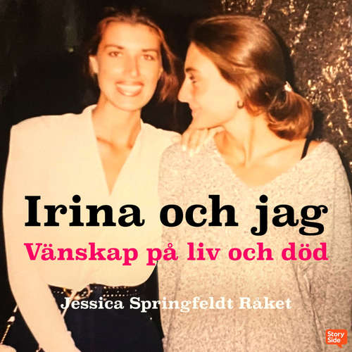 Audiokniha Irina och jag - Vänskap på liv och död - Jessica Springfeldt Råket - Jessica Springfeldt Råket