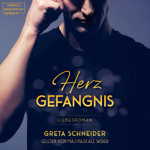 Hoerbuch Herzgefängnis - Herzgefängnis - Herzgefängnis, Band 1, Band 1 - Greta Schneider - Maj Pascale Weber