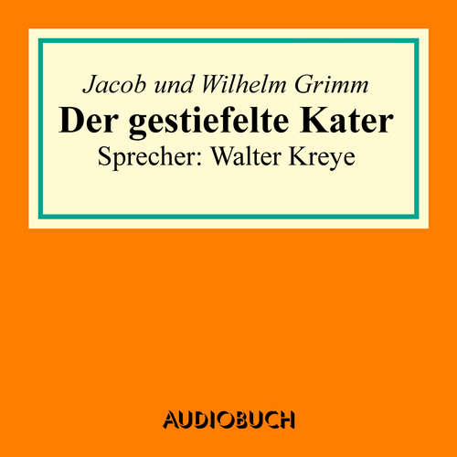 Hoerbuch Der gestiefelte Kater - Jacob Grimm - Walter Kreye Hoerbuch Der gestiefelte Kater - Jacob Grimm - Walter Kreye