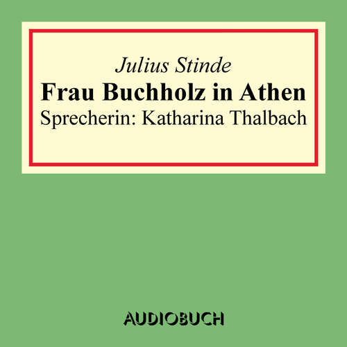 Hoerbuch Frau Buchholz in Athen - Julius Stinde - Katharina Thalbach Hoerbuch Frau Buchholz in Athen - Julius Stinde - Katharina Thalbach