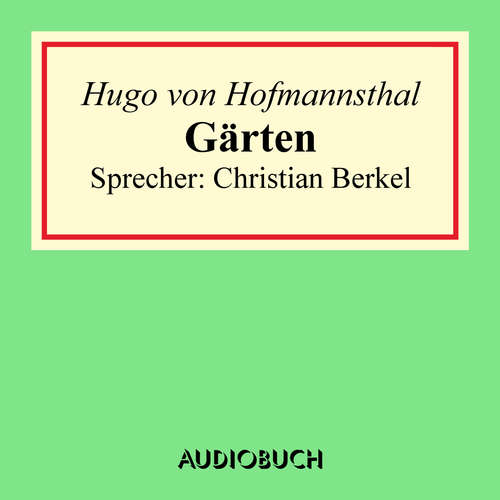Hoerbuch Gärten - Hugo von Hofmannsthal - Christian Berkel Hoerbuch Gärten - Hugo von Hofmannsthal - Christian Berkel