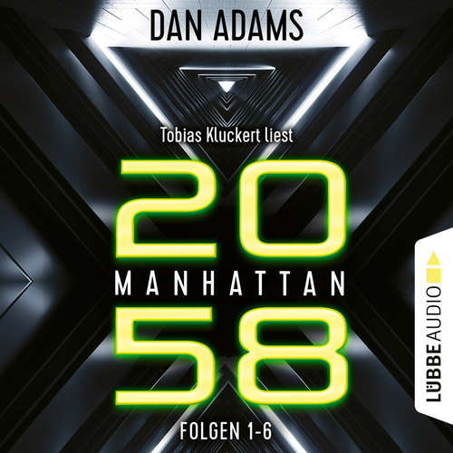 Hoerbuch Manhattan 2058, Sammelband: Folgen 1-6 - Dan Adams - Tobias Kluckert Hoerbuch Manhattan 2058, Sammelband: Folgen 1-6 - Dan Adams - Tobias Kluckert
