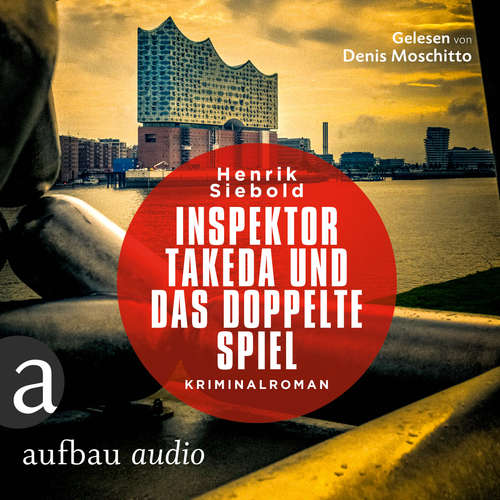 Hoerbuch Inspektor Takeda und das doppelte Spiel - Inspektor Takeda ermittelt, Band 4 - Henrik Siebold - Denis Moschitto Hoerbuch Inspektor Takeda und das doppelte Spiel - Inspektor Takeda ermittelt, Band 4 - Henrik Siebold - Denis Moschitto