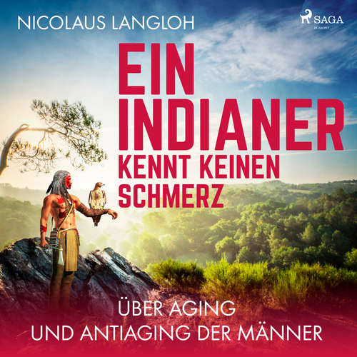 Ein Indianer kennt keinen Schmerz - Über Aging und Antiaging der Männer