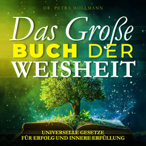 Hoerbuch Das Große Buch der Weisheit - Universelle Gesetze für Erfolg und innere Erfüllung - Dr. Petra Hollmann - Synthesized Voice - Male