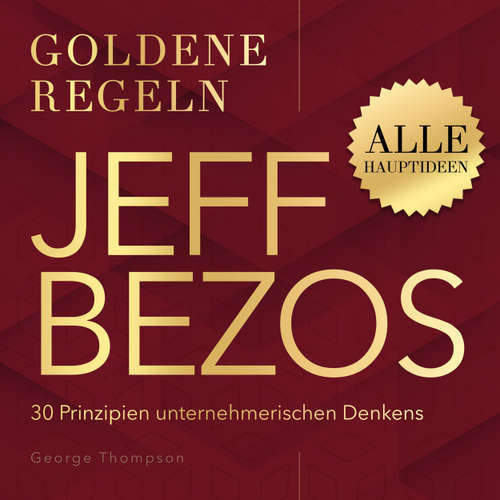 Hoerbuch Goldene Regeln - Jeff Bezos - Goldene Regeln - 30 Prinzipien unternehmerischen Denkens - George Thompson - Synthesized Voice - Male