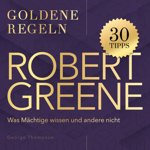 Hoerbuch Goldene Regeln - Robert Greene - Goldene Regeln - Was Mächtige wissen und andere nicht - George Thompson - Synthesized Voice - Male