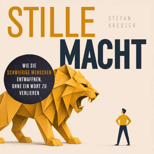 Hoerbuch Stille Macht - Wie Sie schwierige Menschen entwaffnen, ohne ein Wort zu verlieren - Stefan Kreuzer - Synthesized Voice - Male
