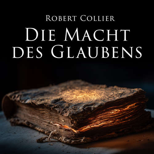 Hoerbuch Die Macht des Glaubens - Robert Collier - Herbert Schäfer
