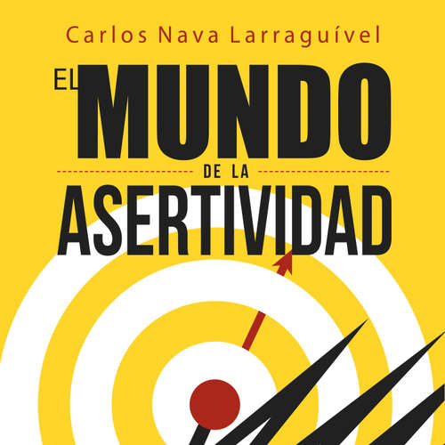 Audiolibro El mundo de la asertividad. Cómo llevarse bien con todos - Carlos Nava - Carlos Zertuche