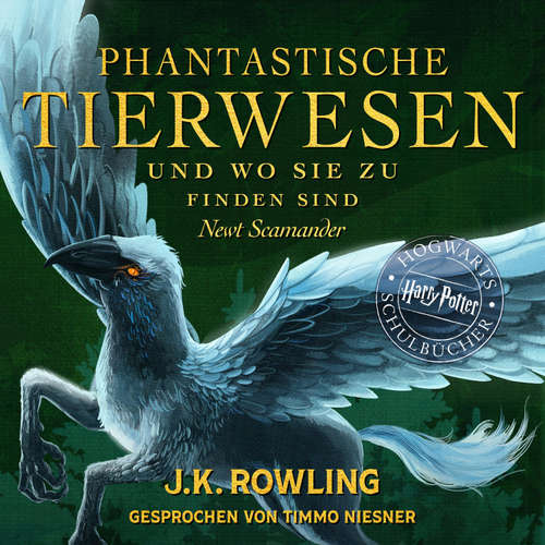 Hoerbuch Phantastische Tierwesen und wo sie zu finden sind - J.K. Rowling - Timmo Niesner